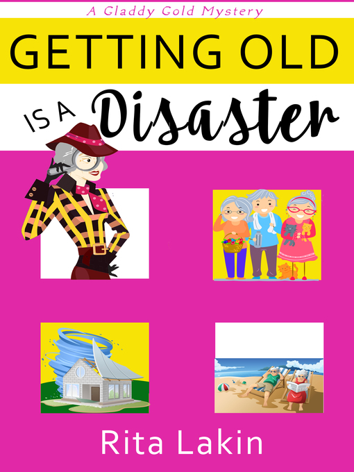 Title details for Getting Old is a Disaster by Rita Lakin - Available